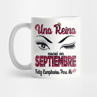 Una Reina Nació en Septiembre. Feliz cumpleaños para mi. Mug